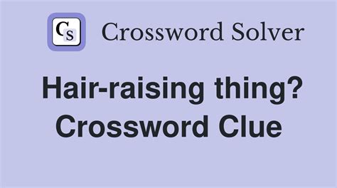 freaky crossword clue|hair raising freaky crossword clue.